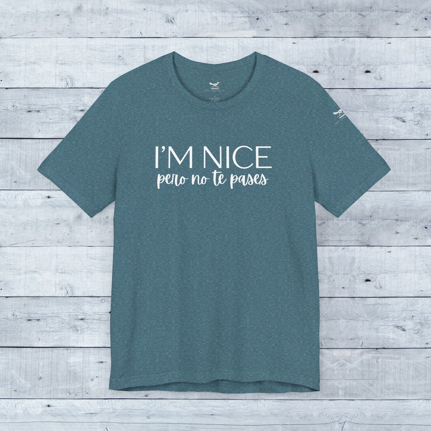 I'm Nice Pero No Te Pases Everyday Tee (Dark Colors)