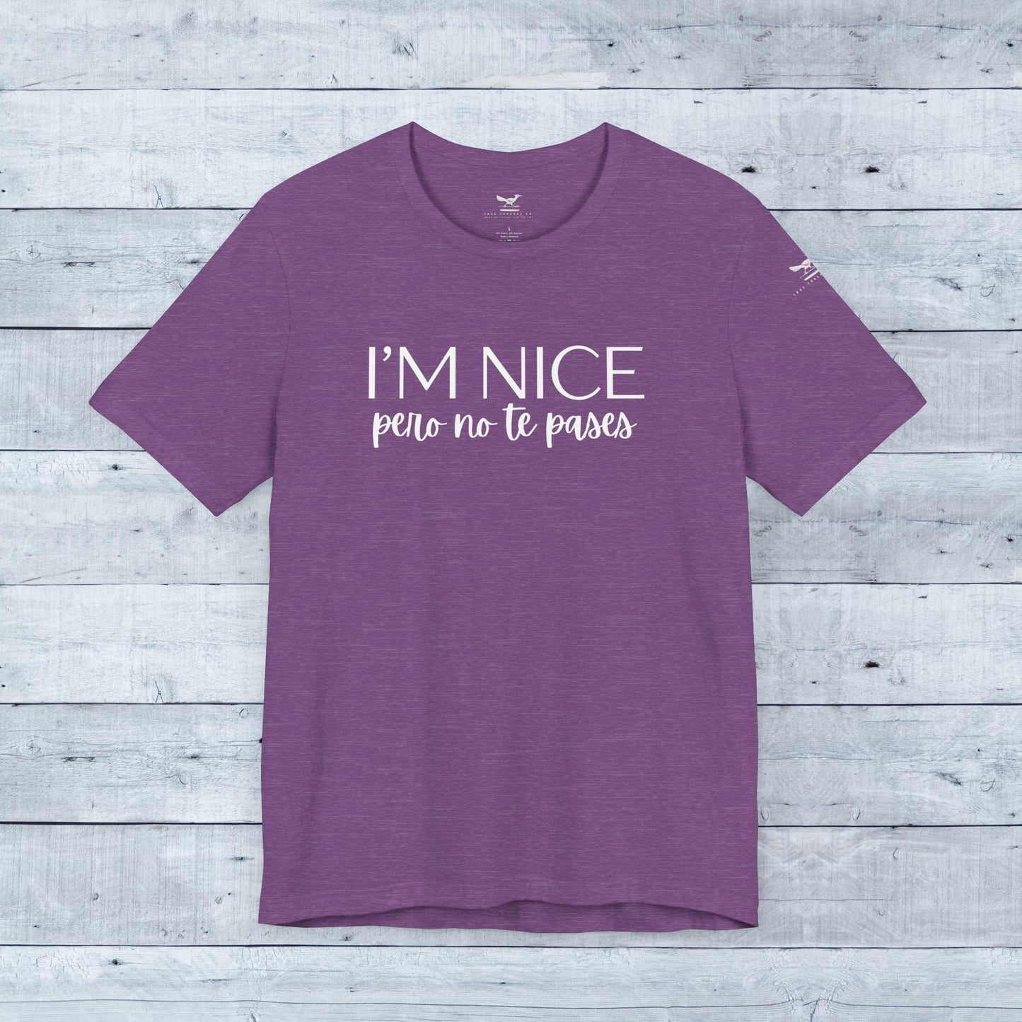 I'm Nice Pero No Te Pases Everyday Tee (Dark Colors)