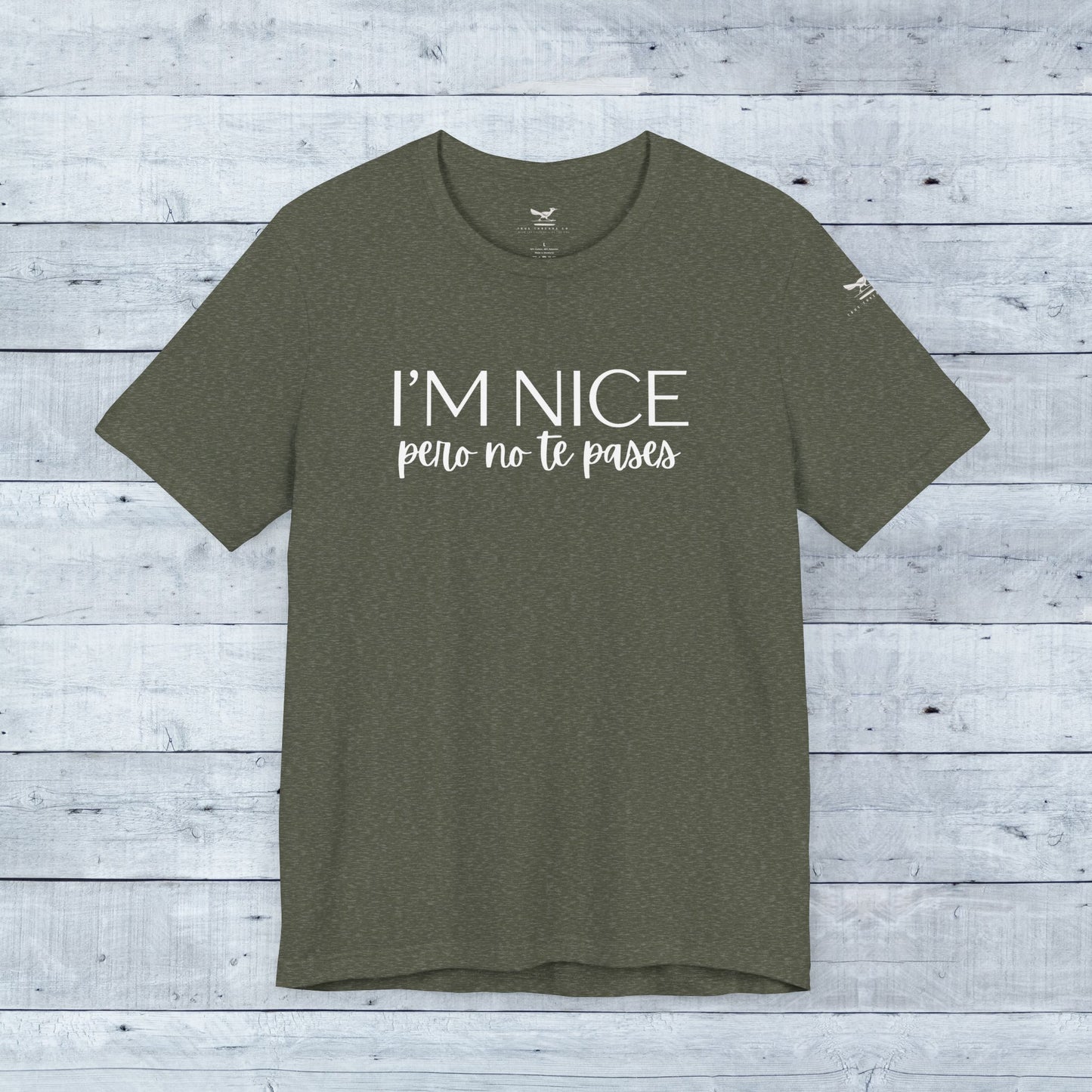 I'm Nice Pero No Te Pases Everyday Tee (Dark Colors)