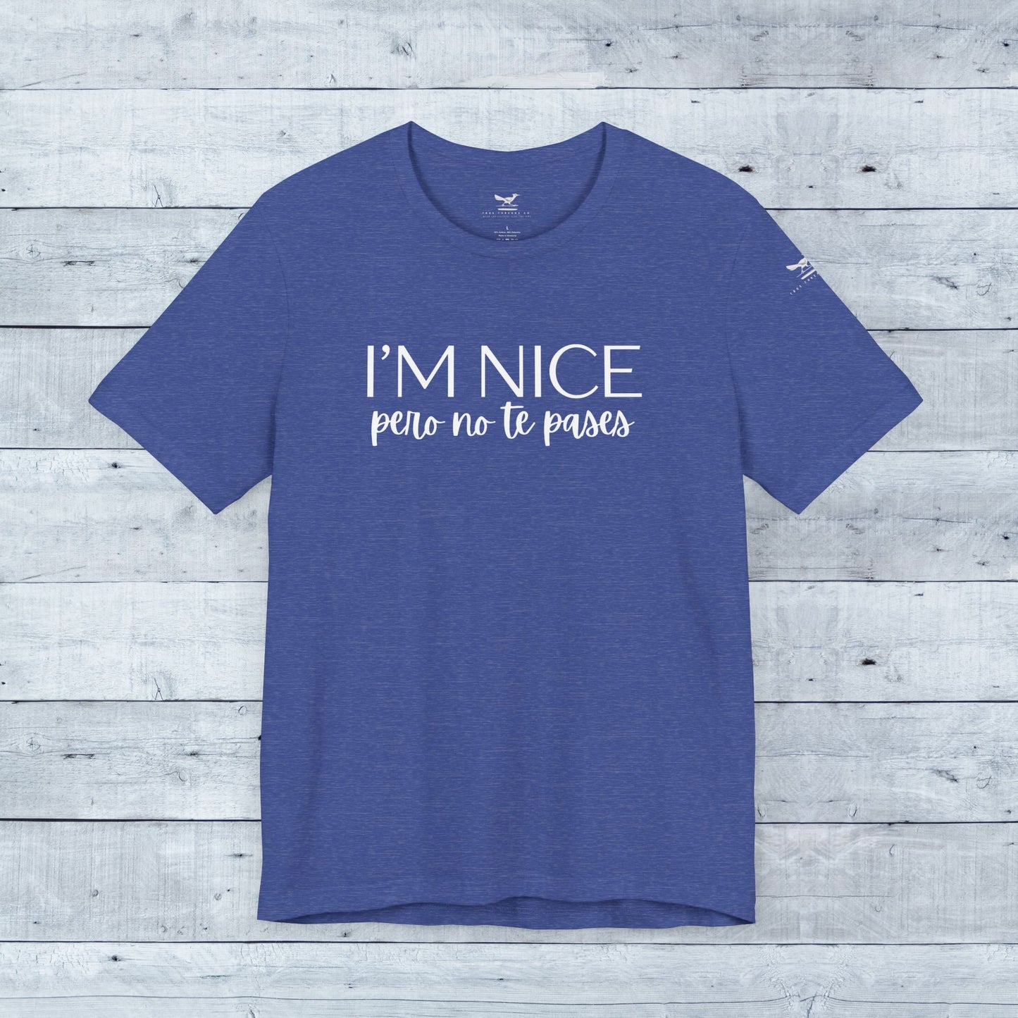 I'm Nice Pero No Te Pases Everyday Tee (Dark Colors)