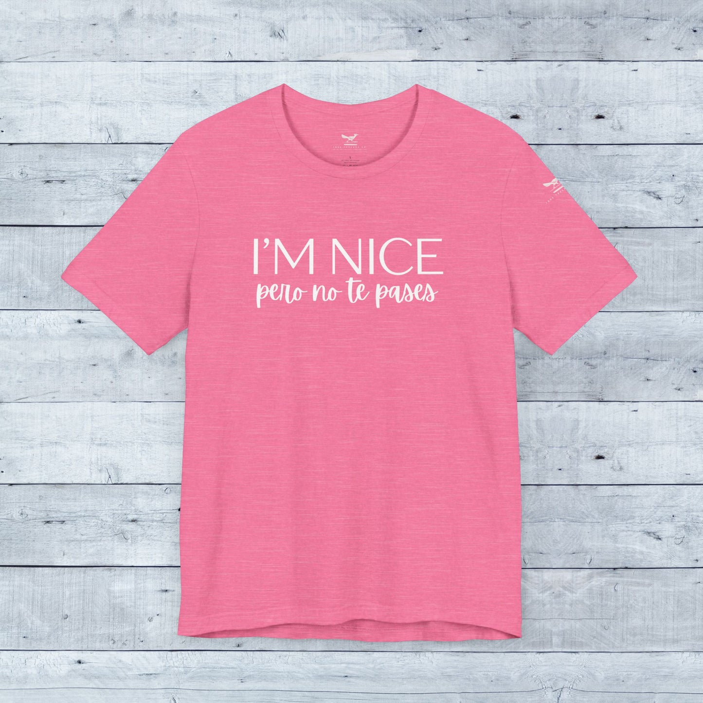 I'm Nice Pero No Te Pases Everyday Tee (Dark Colors)