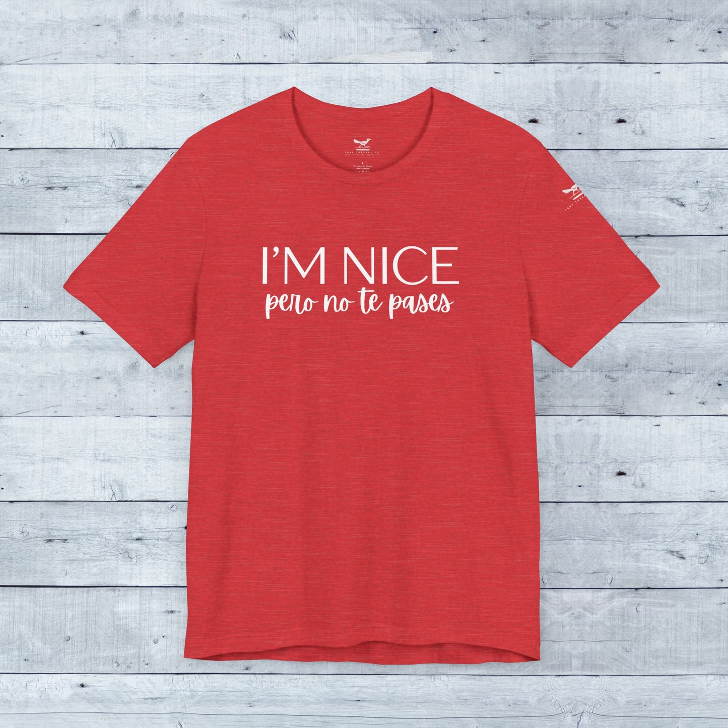 I'm Nice Pero No Te Pases Everyday Tee (Dark Colors)