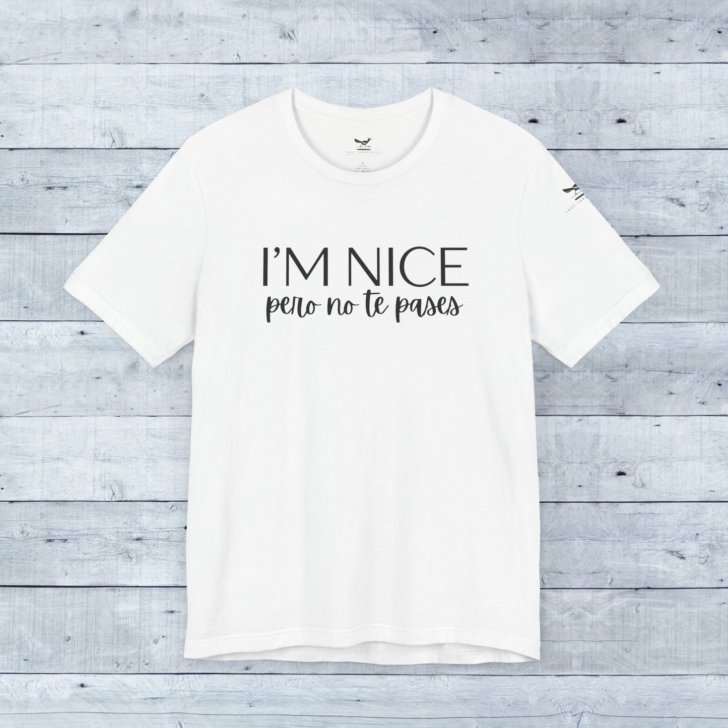 I'm Nice Pero No Te Pases Everyday Tee (Light Colors)