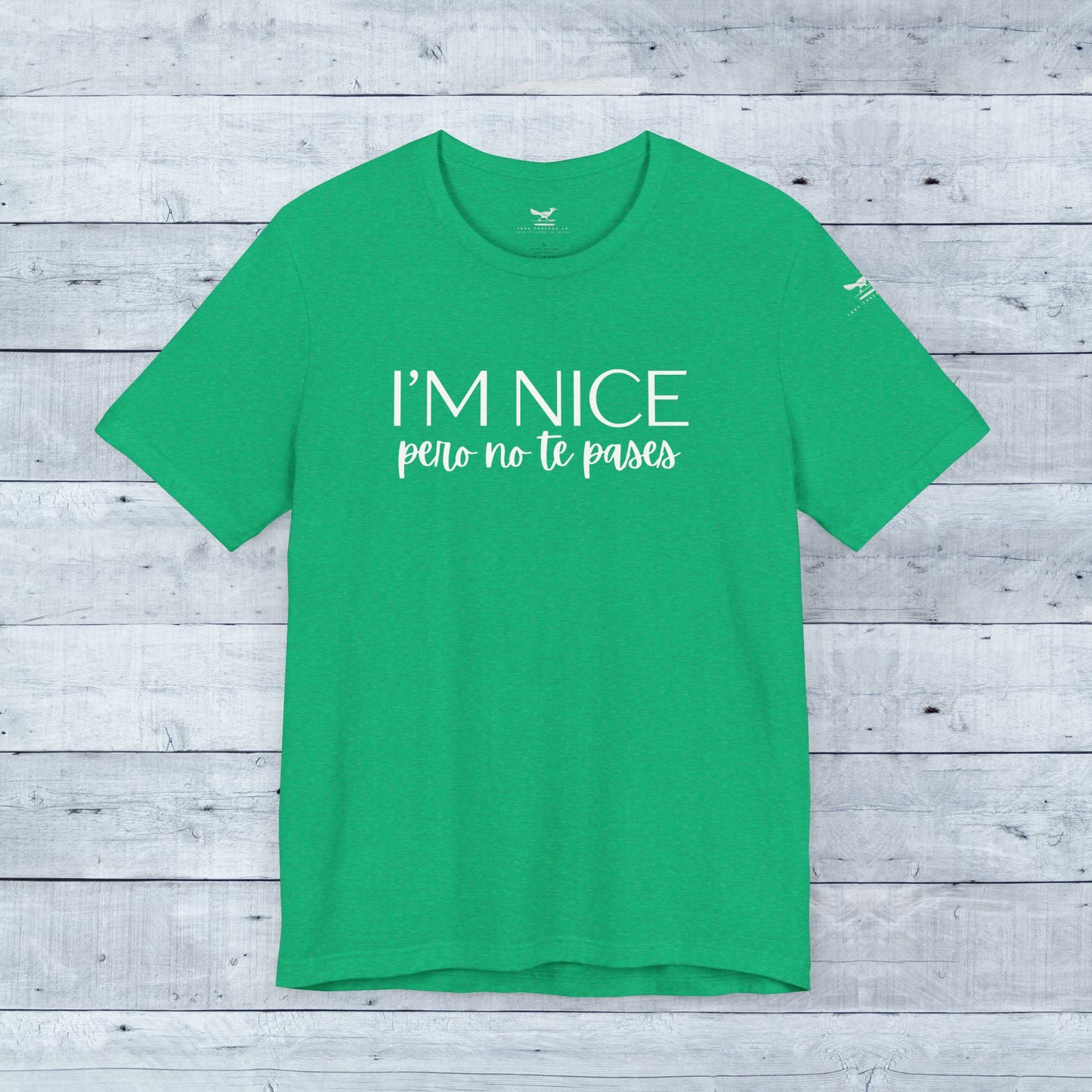 I'm Nice Pero No Te Pases Everyday Tee (Dark Colors)