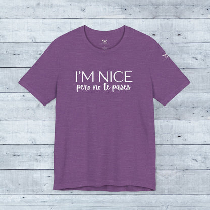 I'm Nice Pero No Te Pases Everyday Tee (Dark Colors)