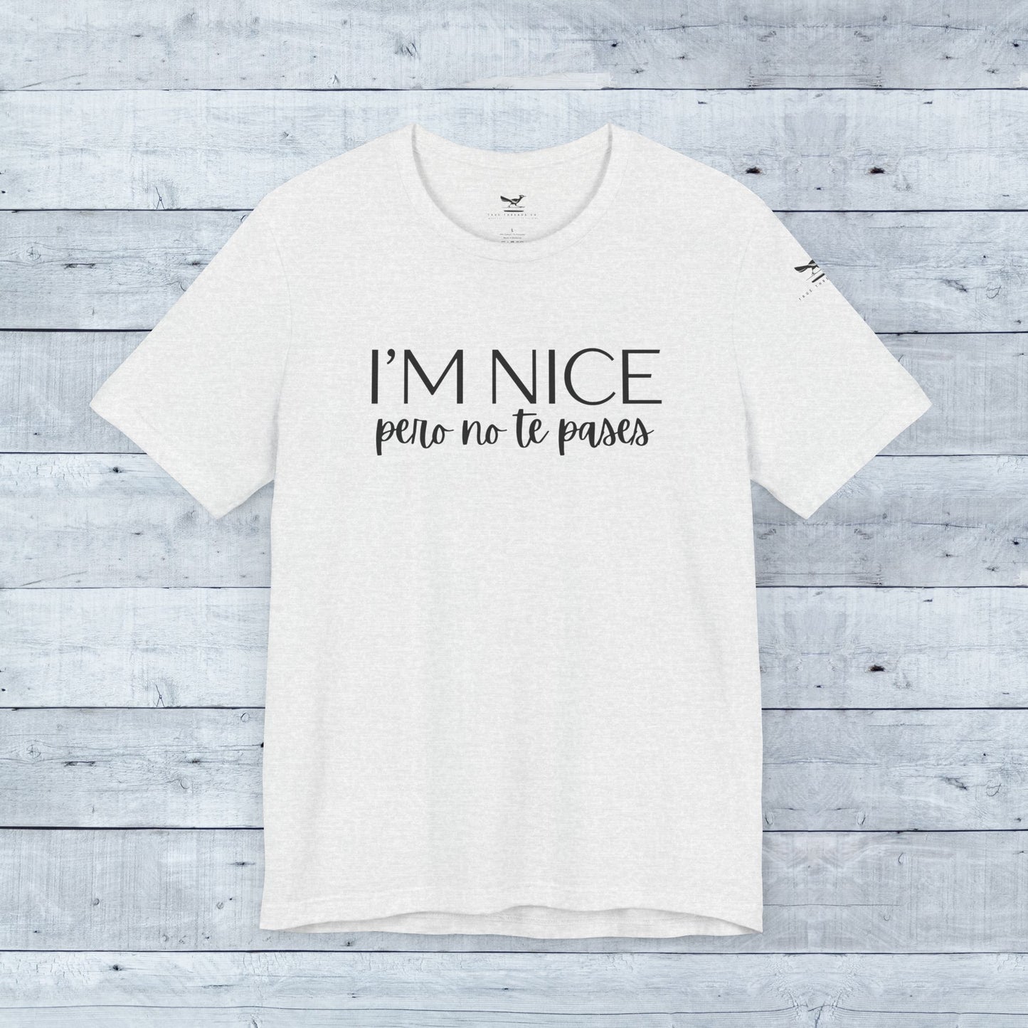 I'm Nice Pero No Te Pases Everyday Tee (Light Colors)