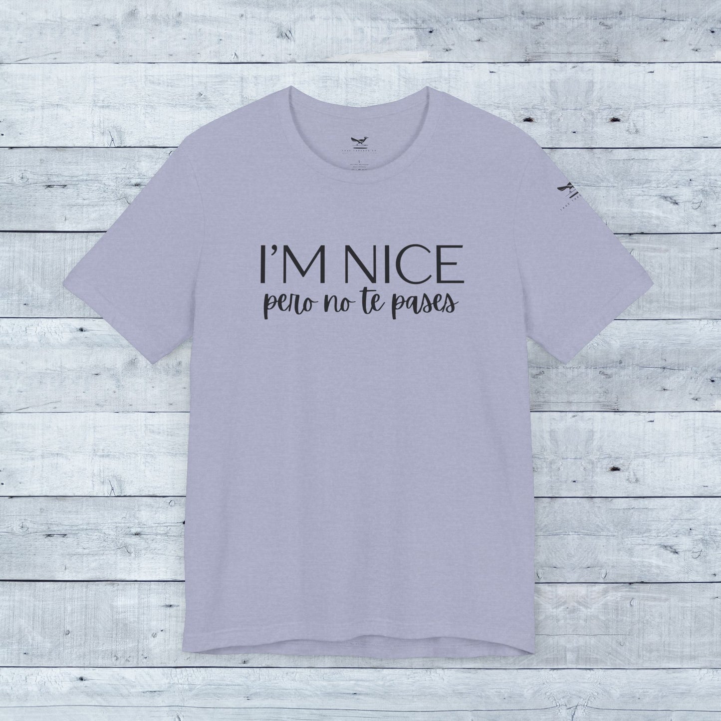 I'm Nice Pero No Te Pases Everyday Tee (Light Colors)