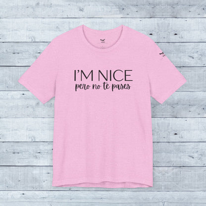 I'm Nice Pero No Te Pases Everyday Tee (Light Colors)