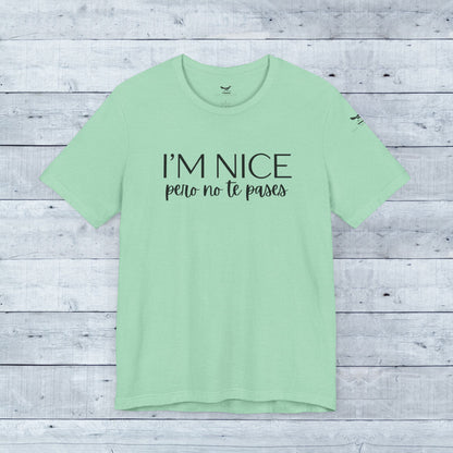 I'm Nice Pero No Te Pases Everyday Tee (Light Colors)