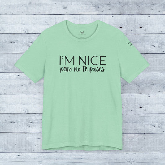 I'm Nice Pero No Te Pases Everyday Tee (Light Colors)