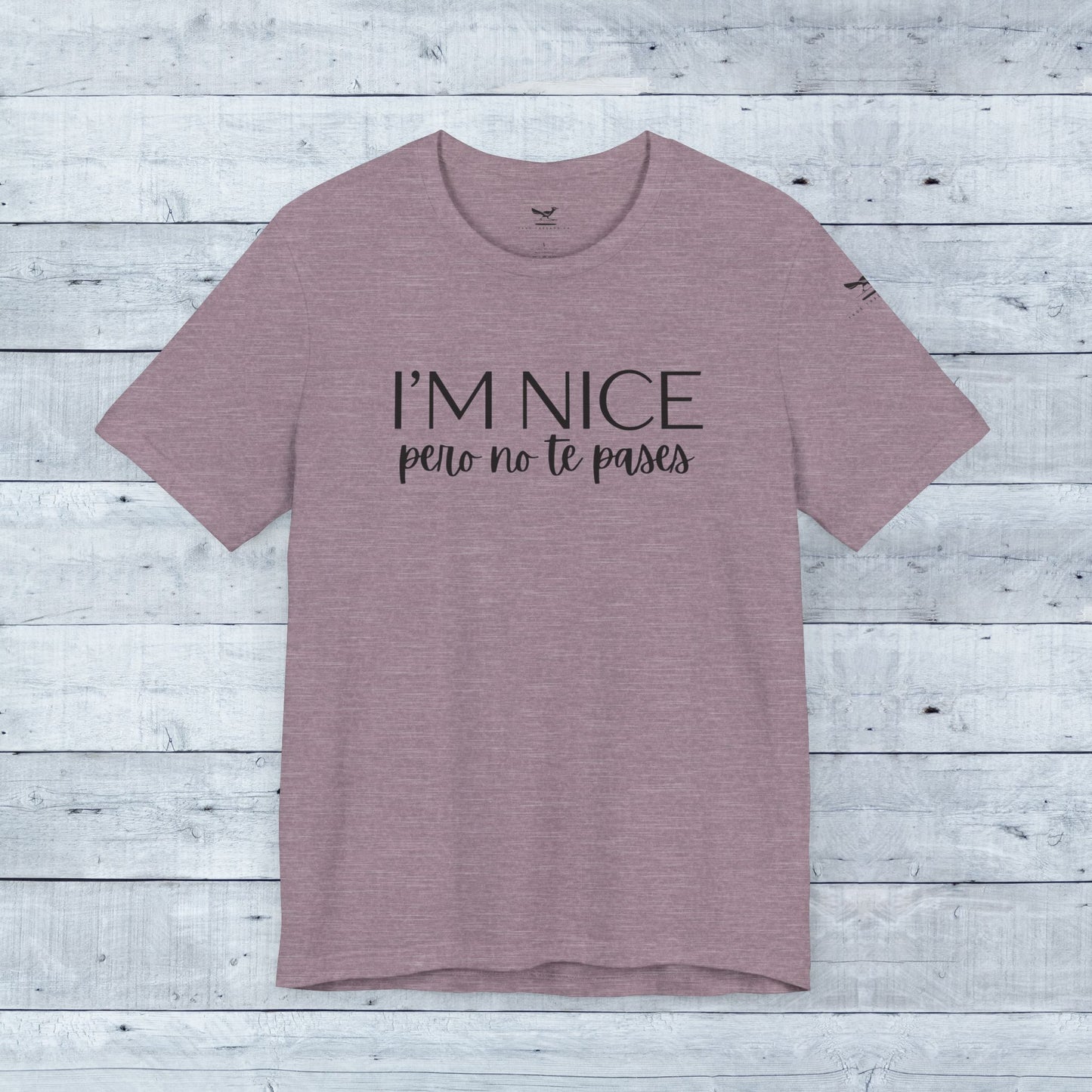 I'm Nice Pero No Te Pases Everyday Tee (Light Colors)