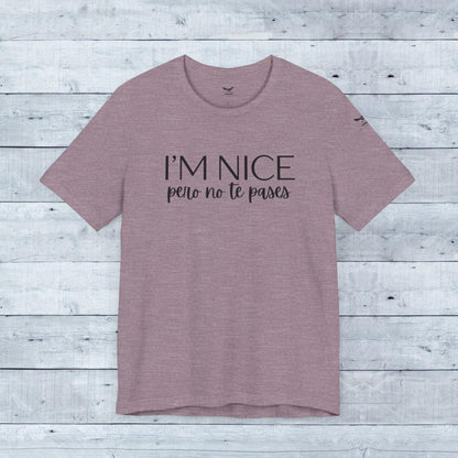I'm Nice Pero No Te Pases Everyday Tee (Light Colors)