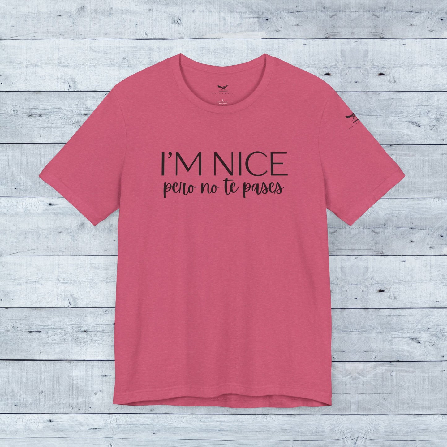 I'm Nice Pero No Te Pases Everyday Tee (Light Colors)