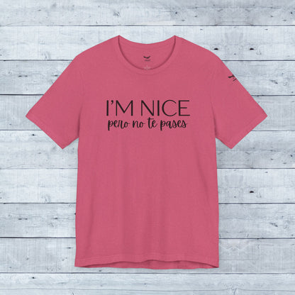 I'm Nice Pero No Te Pases Everyday Tee (Light Colors)