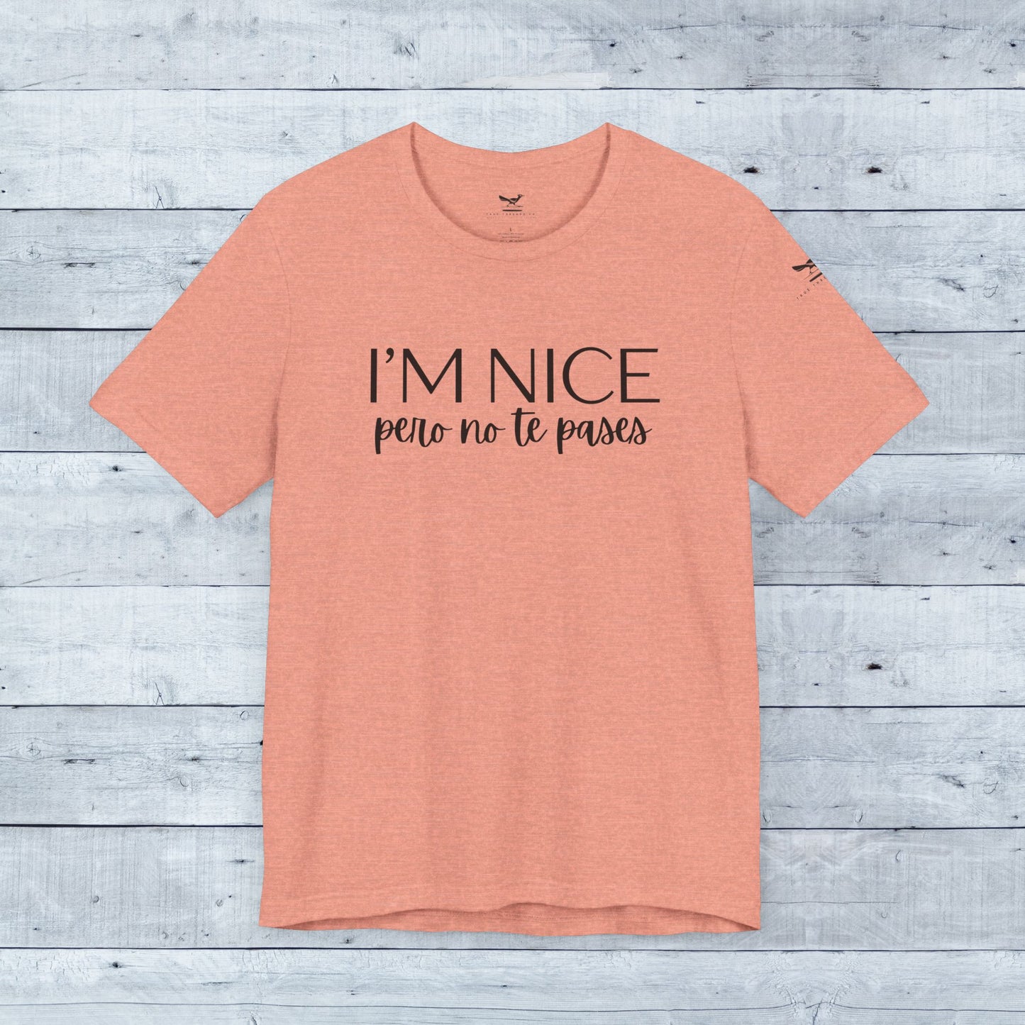 I'm Nice Pero No Te Pases Everyday Tee (Light Colors)
