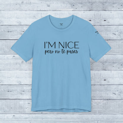I'm Nice Pero No Te Pases Everyday Tee (Light Colors)