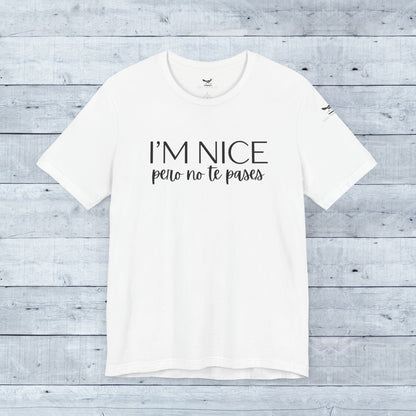 I'm Nice Pero No Te Pases Everyday Tee (Light Colors)