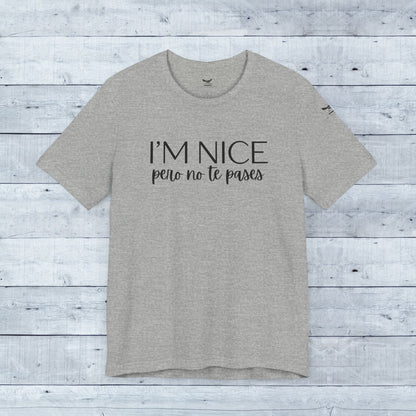 I'm Nice Pero No Te Pases Everyday Tee (Light Colors)