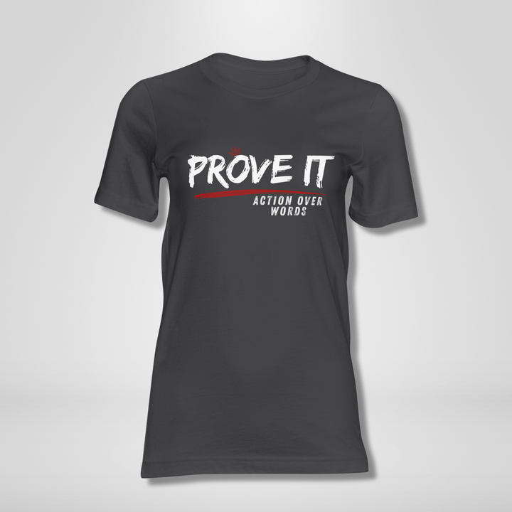 PROVE IT – ACTION OVER WORDS Crimson, Black & White